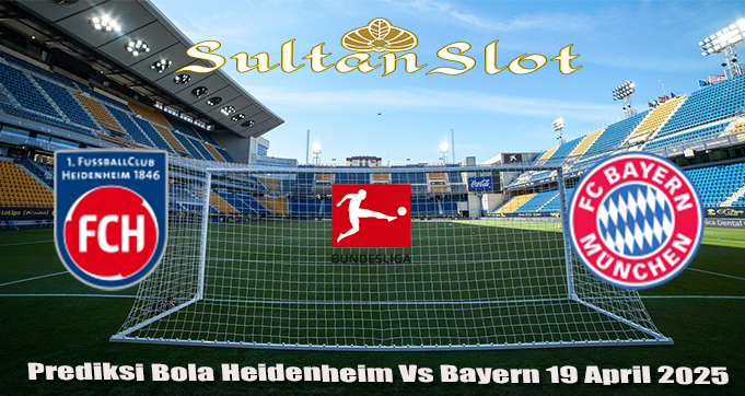 Prediksi Bola Heidenheim Vs Bayern 19 April 2025