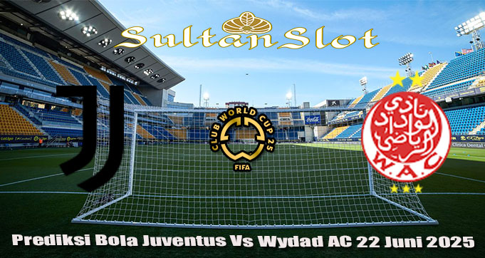 Prediksi Bola Juventus Vs Wydad AC 22 Juni 2025