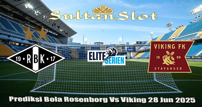 Prediksi Bola Rosenborg Vs Viking 28 Jun 2025